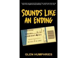 Livro Sounds Like An Ending: Midnight Oil, 10-1 and Red Sails in the Sunset Glen Humphries (Inglês)