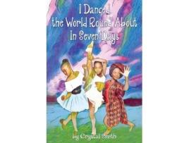Livro I Danced the World Round About In Seven Days Crystal Smith (Inglês)