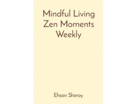 Livro Mindful Living Zen Moments Weekly de Ehsan Sheroy (Inglês)