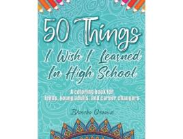 Livro 50 Things I Wish I Learned In High School Blanche Greaux (Inglês)