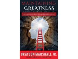Livro Maintaining Greatness: Managing Your Gifts for Limitless Living Mr Grayson B Marshall Jr (Inglês)