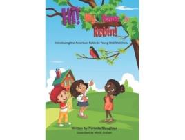 Livro Hi! My Name is Robin!: A Young Bird Watcher Book (Young Bird Watchers) Pamela Slaughter (Inglês)