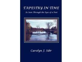 Livro TAPESTRY IN TIME As Seen Through the Eyes of a Poet Carolyn J. Sibr (Inglês)