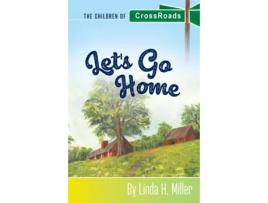 Livro Lets Go Home The Children of CrossRoads, BOOK 4 de Linda H Miller (Inglês)