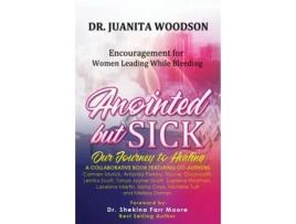 Livro Anointed But Sick: Encouragement for Women Leading While Bleeding Juanita Woodson (Inglês)