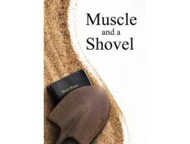 Livro Muscle and a Shovel: 10th Edition: Includes all volume content, Randall's Secret, Epilogue, KJV full index, Bibliography Michael Shank (Inglês)