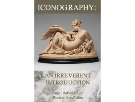 Livro Iconography: An Irreverent Introduction Angel Rafael Colón, Patricia Ann Colón (Inglês)