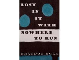 Livro Lost In It With Nowhere To Run Brandon Ogle (Inglês)