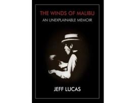 Livro The Winds of Malibu: An Unexplainable Memoir Jeff Lucas (Inglês)