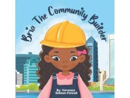 Livro Bria The Community Builder (The Bria Book Collection) Veronica Session-Fennell (Inglês)
