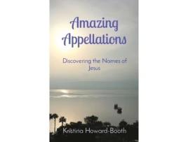Livro Amazing Appellations: Discovering the Names of Jesus Kristina Howard-Booth (Inglês)