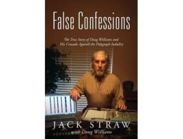 Livro False Confessions: The True Story of Doug Williams and His Crusade Against the Polygraph Industry Jack Straw (Inglês)