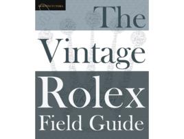 Livro The Vintage Rolex Field Guide: A survival manual for the adventure that is vintage Rolex (1) (Field Guides) Morningtundra (Inglês)