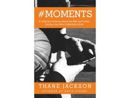 Livro #Moments: A Collection of Stories About the NBA and Twitter, Told by a Guy Who's Addicted to Both Thane Jackson (Inglês)