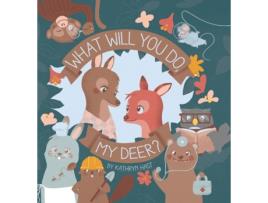 Livro What Will You Do, My Deer? Kathryn Hast (Inglês)