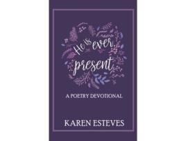 Livro He is Ever Present: A poetry daily devotional Karen Esteves (Inglês)