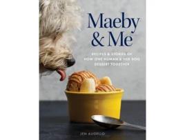 Livro Maeby and Me: Recipes and Stories of How One Human and Her Dog Dessert Together Jen Augello (Inglês)