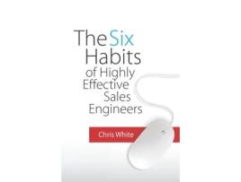 Livro The Six Habits of Highly Effective Sales Engineers Chris White (Inglês)