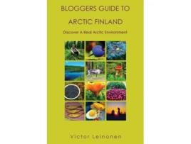 Livro Bloggers Guide to Arctic Finland Victor Leinonen (Inglês)
