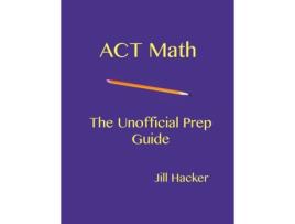 Livro ACT Math: The Unofficial Prep Guide Jill Hacker (Inglês)
