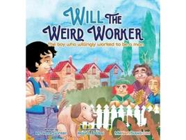 Livro Will the Weird Worker: The boy who willingly worked to become a young man. (8) (Children Books on Life and Behavior) Mr. Nate Gunter (Inglês)