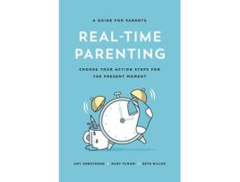 Livro Real-Time Parenting: Choose Your Action Steps for the Present Moment Beth Miller, Amy Armstrong et al. (Inglês)