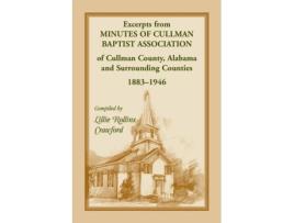 Livro Excerpts from Minutes of Cullman Baptist Association of Cullman County, Alabama and surrounding counties, 1883-1946 Lillie Crawford (Inglês)