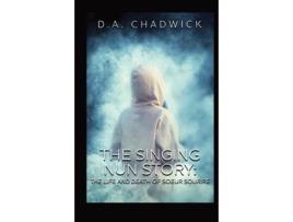 Livro The Singing Nun Story: The Life And Death Of Soeur Sourire Chadwick, D.a. (Inglês)