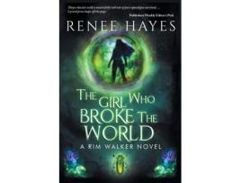 Livro The Girl Who Broke the World: Book One - Publishers Weekly Editor's Pick (Rim Walker Novels) Renee Hayes (Inglês)