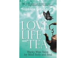 Livro Love, Life and Tea: Wacky Wise Tales for Mind Body and Soul Nirmala Drishti (Inglês)