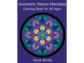 Livro Geometric Nature Mandalas: 50 Unique Designs for All Ages to Color Kayla Marie Worley (Inglês)