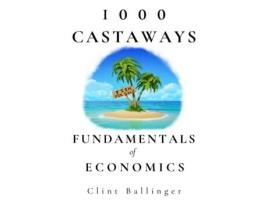 Livro 1000 Castaways: Fundamentals of Economics Clint Ballinger (Inglês)