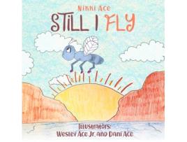 Livro Still I Fly: Designed to help children build confidence, resilience, grit, positive thinking, and perseverance. Nikki Ace (Inglês)