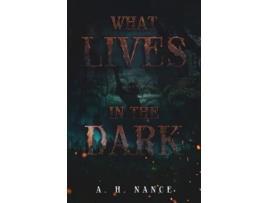 Livro What Lives in the Dark Abigail H Nance (Inglês)