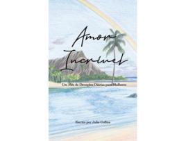Livro Amor Incrível Um Mês de Devoções Diárias para Mulheres de Julie Collins (Inglês)