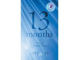 Livro 13 Months: Diary of a Caregiver's Grief Jaye Tee (Inglês)