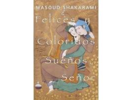 Livro Felices y Coloridos Sueños, Señor (Spanish Edition) Masoud Shakarami (Espanhol)