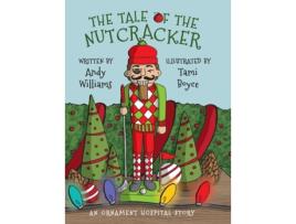 Livro The Tale of the Nutcracker: An Ornament Hospital Story Andy Williams (Inglês)