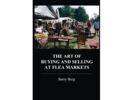 Livro The Art of Buying and Selling at Flea Markets Barry Berg (Inglês)