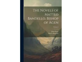 Livro The Novels of Matteo Bandello, Bishop of Agen Volume 6 de Matteo Bandello (Inglês)