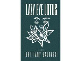 Livro Lazy Eye Lotus Brittany Bacinski (Inglês)