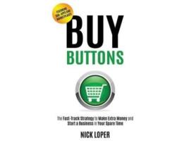 Livro Buy Buttons: The Fast-Track Strategy to Make Extra Money and Start a Business in Your Spare Time Nick Loper (Inglês)