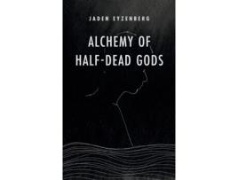 Livro Alchemy of Half-Dead Gods Jaden Eyzenberg (Inglês)