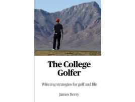 Livro The College Golfer: Winning strategies for golf and life James Berry (Inglês)