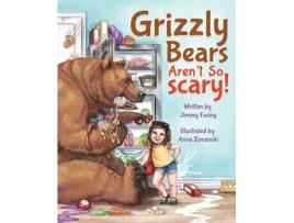Livro Grizzly Bears Aren't So Scary! Jimmy Ewing (Inglês)