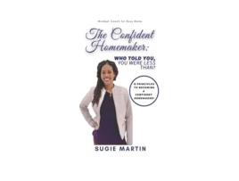 Livro The Confident Homemaker, Who Told You, You Were Less Than Sugie Martin (Inglês)