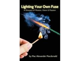 Livro Lighting Your Own Fuse: A Glossary of Mission, Vision & Passion Mac Alexander MacDonald (Inglês)
