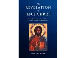 Livro Revelation of Jesus Christ: Which God Gave to Him to Show to His Servants What Must Soon Take Place (Revelation 1.1) Margaret Barker (Inglês)