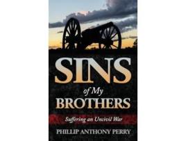 Livro Sins of My Brothers Suffering an Uncivil War de Phillip Anthony Perry (Inglês)
