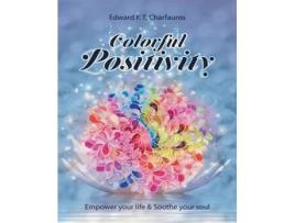 Livro Colorful Positivity: Empower your life & Soothe your soul Edward F. T. Charfauros (Inglês)